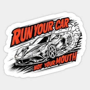 Run your car not your mouth fun race tee 4 Sticker